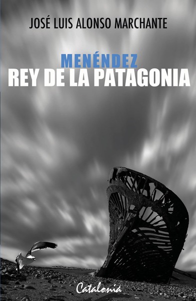 menéndez rey de la patagonia josé luis alonso marchante colonisation patagonie génocide selknam menéndez rey de la Patagonia